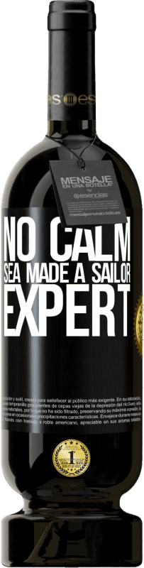 49,95 € Free Shipping | Red Wine Premium Edition MBS® Reserve No calm sea made a sailor expert Black Label. Customizable label Reserve 12 Months Harvest 2015 Tempranillo