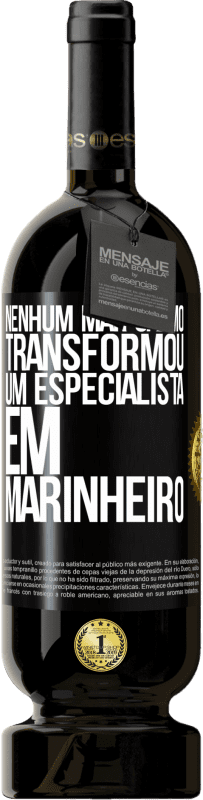 49,95 € Envio grátis | Vinho tinto Edição Premium MBS® Reserva Nenhum mar calmo transformou um especialista em marinheiro Etiqueta Preta. Etiqueta personalizável Reserva 12 Meses Colheita 2015 Tempranillo