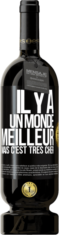 49,95 € Envoi gratuit | Vin rouge Édition Premium MBS® Réserve Il y a un monde meilleur, mais c'est très cher Étiquette Noire. Étiquette personnalisable Réserve 12 Mois Récolte 2015 Tempranillo