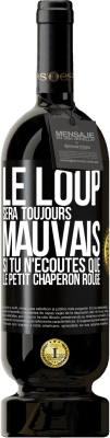 49,95 € Envoi gratuit | Vin rouge Édition Premium MBS® Réserve Le loup sera toujours mauvais si tu n'écoutes que le petit chaperon rouge Étiquette Noire. Étiquette personnalisable Réserve 12 Mois Récolte 2016 Tempranillo