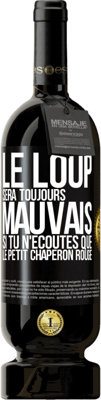 49,95 € Envoi gratuit | Vin rouge Édition Premium MBS® Réserve Le loup sera toujours mauvais si tu n'écoutes que le petit chaperon rouge Étiquette Noire. Étiquette personnalisable Réserve 12 Mois Récolte 2015 Tempranillo