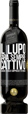 49,95 € Spedizione Gratuita | Vino rosso Edizione Premium MBS® Riserva Il lupo sarà sempre cattivo se ascolti solo Cappuccetto Rosso Etichetta Nera. Etichetta personalizzabile Riserva 12 Mesi Raccogliere 2016 Tempranillo