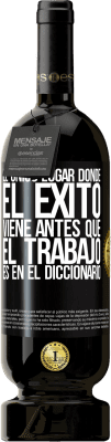 49,95 € Envío gratis | Vino Tinto Edición Premium MBS® Reserva El único lugar donde el éxito viene antes que el trabajo es en el diccionario Etiqueta Negra. Etiqueta personalizable Reserva 12 Meses Cosecha 2014 Tempranillo