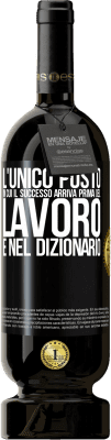 49,95 € Spedizione Gratuita | Vino rosso Edizione Premium MBS® Riserva L'unico posto in cui il successo arriva prima del lavoro è nel dizionario Etichetta Nera. Etichetta personalizzabile Riserva 12 Mesi Raccogliere 2014 Tempranillo