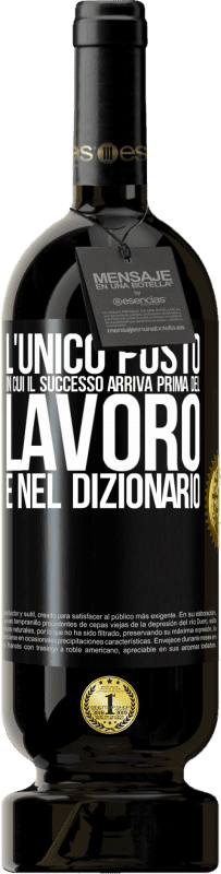49,95 € Spedizione Gratuita | Vino rosso Edizione Premium MBS® Riserva L'unico posto in cui il successo arriva prima del lavoro è nel dizionario Etichetta Nera. Etichetta personalizzabile Riserva 12 Mesi Raccogliere 2016 Tempranillo