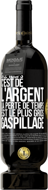 49,95 € Envoi gratuit | Vin rouge Édition Premium MBS® Réserve Si le temps c'est de l'argent, la perte de temps est le plus gros gaspillage Étiquette Noire. Étiquette personnalisable Réserve 12 Mois Récolte 2015 Tempranillo