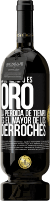 49,95 € Envío gratis | Vino Tinto Edición Premium MBS® Reserva Si el tiempo es oro, la pérdida de tiempo es el mayor de los derroches Etiqueta Negra. Etiqueta personalizable Reserva 12 Meses Cosecha 2015 Tempranillo