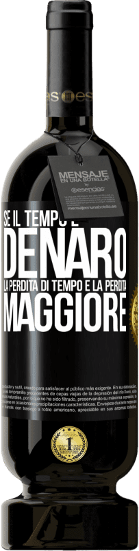 49,95 € Spedizione Gratuita | Vino rosso Edizione Premium MBS® Riserva Se il tempo è denaro, la perdita di tempo è la perdita maggiore Etichetta Nera. Etichetta personalizzabile Riserva 12 Mesi Raccogliere 2015 Tempranillo