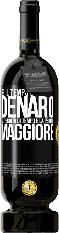 49,95 € Spedizione Gratuita | Vino rosso Edizione Premium MBS® Riserva Se il tempo è denaro, la perdita di tempo è la perdita maggiore Etichetta Nera. Etichetta personalizzabile Riserva 12 Mesi Raccogliere 2016 Tempranillo
