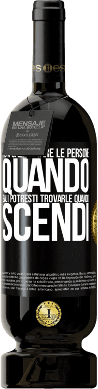 49,95 € Spedizione Gratuita | Vino rosso Edizione Premium MBS® Riserva Non calpestare le persone quando sali, potresti trovarle quando scendi Etichetta Nera. Etichetta personalizzabile Riserva 12 Mesi Raccogliere 2015 Tempranillo