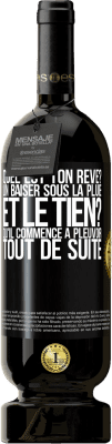 49,95 € Envoi gratuit | Vin rouge Édition Premium MBS® Réserve Quel est ton rêve? Un baiser sous la pluie. Et le tien? Qu'il commence à pleuvoir tout de suite Étiquette Noire. Étiquette personnalisable Réserve 12 Mois Récolte 2015 Tempranillo