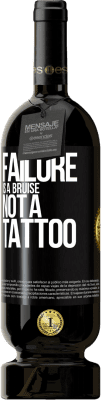 49,95 € Free Shipping | Red Wine Premium Edition MBS® Reserve Failure is a bruise, not a tattoo Black Label. Customizable label Reserve 12 Months Harvest 2015 Tempranillo