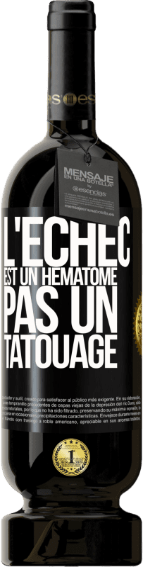 39,95 € Envoi gratuit | Vin rouge Édition Premium MBS® Reserva L'échec est un hématome, pas un tatouage Étiquette Noire. Étiquette personnalisable Reserva 12 Mois Récolte 2015 Tempranillo