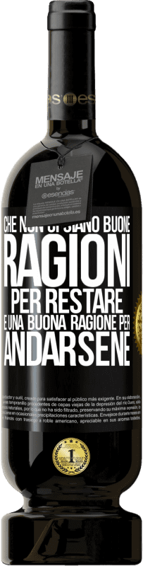 49,95 € Spedizione Gratuita | Vino rosso Edizione Premium MBS® Riserva Che non ci siano buone ragioni per restare, è una buona ragione per andarsene Etichetta Nera. Etichetta personalizzabile Riserva 12 Mesi Raccogliere 2015 Tempranillo