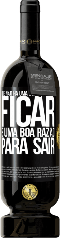 49,95 € Envio grátis | Vinho tinto Edição Premium MBS® Reserva Que não há uma boa razão para ficar, é uma boa razão para sair Etiqueta Preta. Etiqueta personalizável Reserva 12 Meses Colheita 2016 Tempranillo