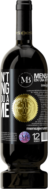 39,95 € Free Shipping | Red Wine Premium Edition MBS® Reserva If it doesn't take long, I wait for you a lifetime Black Label. Customizable label Reserva 12 Months Harvest 2014 Tempranillo