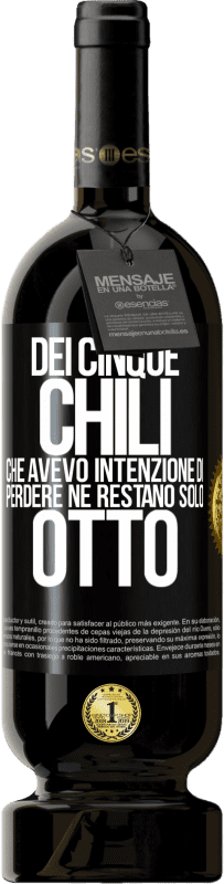 49,95 € Spedizione Gratuita | Vino rosso Edizione Premium MBS® Riserva Dei cinque chili che avevo intenzione di perdere, ne restano solo otto Etichetta Nera. Etichetta personalizzabile Riserva 12 Mesi Raccogliere 2015 Tempranillo