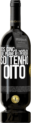 49,95 € Envio grátis | Vinho tinto Edição Premium MBS® Reserva Dos cinco quilos que planejei perder, só tenho oito Etiqueta Preta. Etiqueta personalizável Reserva 12 Meses Colheita 2016 Tempranillo