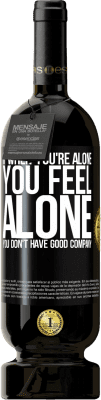 49,95 € 送料無料 | 赤ワイン プレミアム版 MBS® 予約する あなたが一人でいるとき、あなたが一人でいると感じるなら、あなたは良い仲間を持っていません ブラックラベル. カスタマイズ可能なラベル 予約する 12 月 収穫 2016 Tempranillo