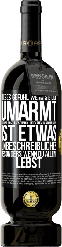 49,95 € Kostenloser Versand | Rotwein Premium Ausgabe MBS® Reserve Dieses Gefühl, wenn sie dich umarmt, während du schläfst und du ihren Atem im Nacken spürst, ist etwas Unbeschreibliches. Besond Schwarzes Etikett. Anpassbares Etikett Reserve 12 Monate Ernte 2016 Tempranillo