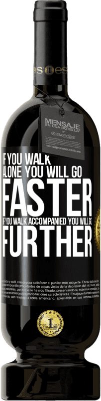 49,95 € Free Shipping | Red Wine Premium Edition MBS® Reserve If you walk alone, you will go faster. If you walk accompanied, you will go further Black Label. Customizable label Reserve 12 Months Harvest 2015 Tempranillo