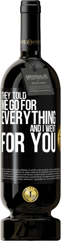 49,95 € Free Shipping | Red Wine Premium Edition MBS® Reserve They told me go for everything and I went for you Black Label. Customizable label Reserve 12 Months Harvest 2015 Tempranillo