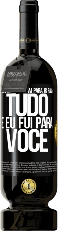 49,95 € Envio grátis | Vinho tinto Edição Premium MBS® Reserva Eles me disseram para ir para tudo e eu fui para você Etiqueta Preta. Etiqueta personalizável Reserva 12 Meses Colheita 2016 Tempranillo