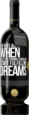 49,95 € 免费送货 | 红酒 高级版 MBS® 预订 最好的年龄是当你停止岁月而开始实现梦想时 黑标. 可自定义的标签 预订 12 个月 收成 2016 Tempranillo