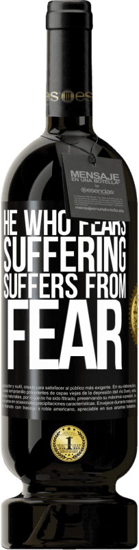 49,95 € Free Shipping | Red Wine Premium Edition MBS® Reserve He who fears suffering, suffers from fear Black Label. Customizable label Reserve 12 Months Harvest 2015 Tempranillo