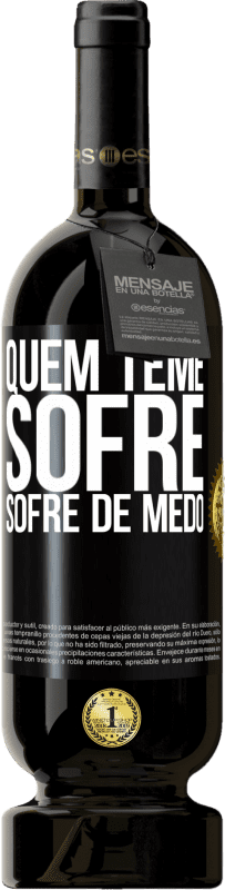 49,95 € Envio grátis | Vinho tinto Edição Premium MBS® Reserva Quem teme sofre, sofre de medo Etiqueta Preta. Etiqueta personalizável Reserva 12 Meses Colheita 2015 Tempranillo