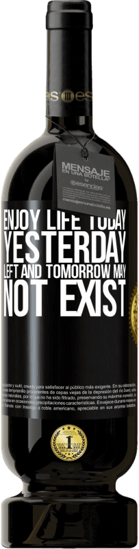 49,95 € Бесплатная доставка | Красное вино Premium Edition MBS® Бронировать Наслаждайся жизнью сегодня вчера осталось, а завтра может не существовать Черная метка. Настраиваемая этикетка Бронировать 12 Месяцы Урожай 2014 Tempranillo