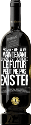 49,95 € Envoi gratuit | Vin rouge Édition Premium MBS® Réserve Profite de la vie maintenant, le passé est derrière et le futur peut ne pas exister Étiquette Noire. Étiquette personnalisable Réserve 12 Mois Récolte 2014 Tempranillo