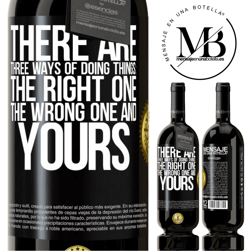 29,95 € Free Shipping | Red Wine Premium Edition MBS® Reserva There are three ways of doing things: the right one, the wrong one and yours Black Label. Customizable label Reserva 12 Months Harvest 2014 Tempranillo