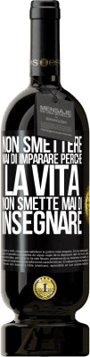 49,95 € Spedizione Gratuita | Vino rosso Edizione Premium MBS® Riserva Non smettere mai di imparare perché la vita non smette mai di insegnare Etichetta Nera. Etichetta personalizzabile Riserva 12 Mesi Raccogliere 2015 Tempranillo