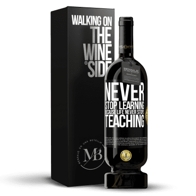 «Never stop learning becouse life never stops teaching» Premium Edition MBS® Reserve