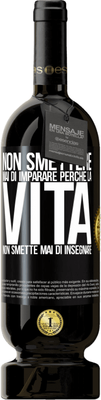 49,95 € Spedizione Gratuita | Vino rosso Edizione Premium MBS® Riserva Non smettere mai di imparare perché la vita non smette mai di insegnare Etichetta Nera. Etichetta personalizzabile Riserva 12 Mesi Raccogliere 2015 Tempranillo