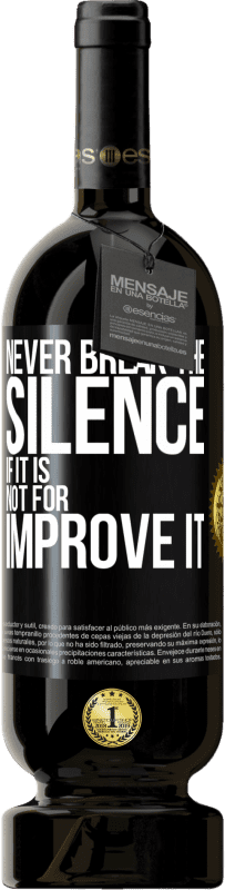 49,95 € Free Shipping | Red Wine Premium Edition MBS® Reserve Never break the silence if it is not for improve it Black Label. Customizable label Reserve 12 Months Harvest 2016 Tempranillo