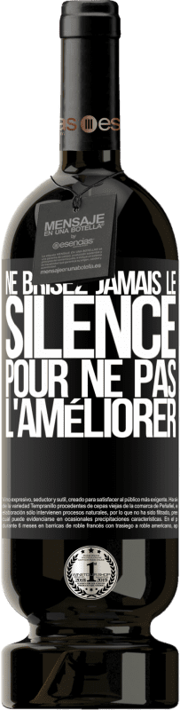 49,95 € Envoi gratuit | Vin rouge Édition Premium MBS® Réserve Ne brisez jamais le silence pour ne pas l'améliorer Étiquette Noire. Étiquette personnalisable Réserve 12 Mois Récolte 2015 Tempranillo