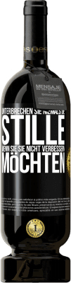 49,95 € Kostenloser Versand | Rotwein Premium Ausgabe MBS® Reserve Unterbrechen Sie niemals die Stille, wenn Sie sie nicht verbessern möchten Schwarzes Etikett. Anpassbares Etikett Reserve 12 Monate Ernte 2015 Tempranillo