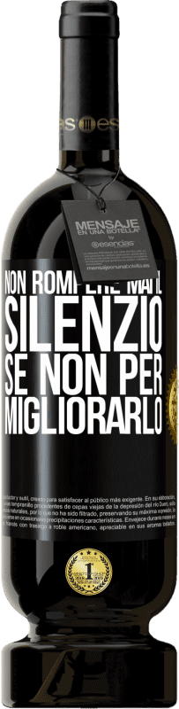 49,95 € Spedizione Gratuita | Vino rosso Edizione Premium MBS® Riserva Non rompere mai il silenzio se non per migliorarlo Etichetta Nera. Etichetta personalizzabile Riserva 12 Mesi Raccogliere 2015 Tempranillo