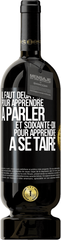 49,95 € Envoi gratuit | Vin rouge Édition Premium MBS® Réserve Il faut deux ans pour apprendre à parler et soixante-dix pour apprendre à se taire Étiquette Noire. Étiquette personnalisable Réserve 12 Mois Récolte 2015 Tempranillo