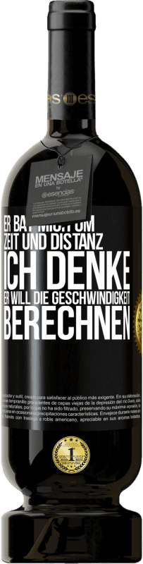 49,95 € Kostenloser Versand | Rotwein Premium Ausgabe MBS® Reserve Er bat mich um Zeit und Distanz. Ich denke, er will die Geschwindigkeit berechnen Schwarzes Etikett. Anpassbares Etikett Reserve 12 Monate Ernte 2015 Tempranillo