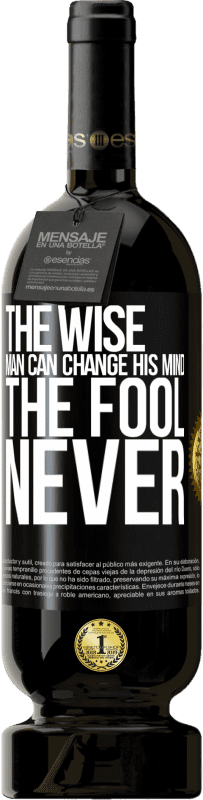 49,95 € Free Shipping | Red Wine Premium Edition MBS® Reserve The wise man can change his mind. The fool, never Black Label. Customizable label Reserve 12 Months Harvest 2015 Tempranillo