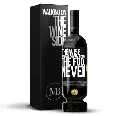 «The wise man can change his mind. The fool, never» Premium Edition MBS® Reserve