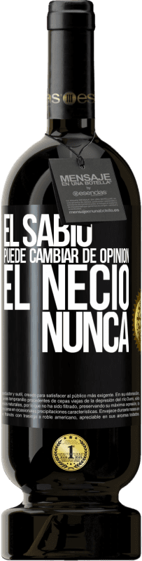 49,95 € Envío gratis | Vino Tinto Edición Premium MBS® Reserva El sabio puede cambiar de opinión. El necio, nunca Etiqueta Negra. Etiqueta personalizable Reserva 12 Meses Cosecha 2015 Tempranillo