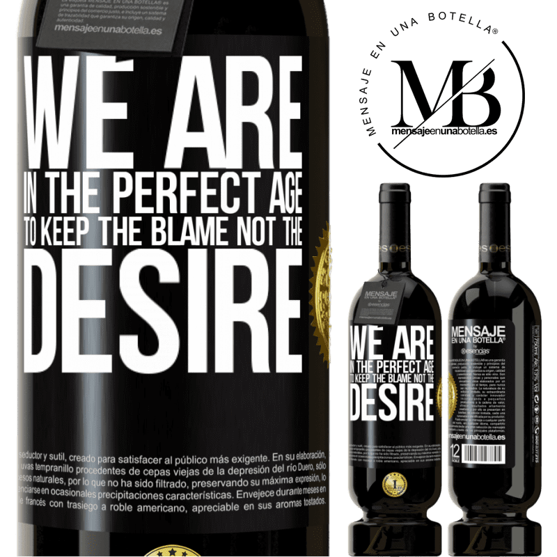 29,95 € Free Shipping | Red Wine Premium Edition MBS® Reserva We are in the perfect age to keep the blame, not the desire Black Label. Customizable label Reserva 12 Months Harvest 2014 Tempranillo