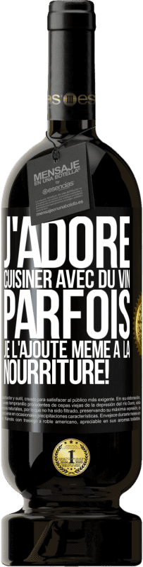 49,95 € Envoi gratuit | Vin rouge Édition Premium MBS® Réserve J'adore cuisiner avec du vin. Parfois je l'ajoute même à la nourriture! Étiquette Noire. Étiquette personnalisable Réserve 12 Mois Récolte 2015 Tempranillo