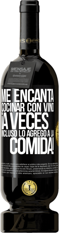 49,95 € Envío gratis | Vino Tinto Edición Premium MBS® Reserva Me encanta cocinar con vino. ¡A veces incluso lo agrego a la comida! Etiqueta Negra. Etiqueta personalizable Reserva 12 Meses Cosecha 2015 Tempranillo