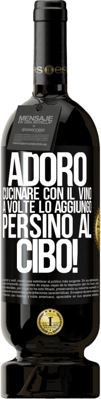 49,95 € Spedizione Gratuita | Vino rosso Edizione Premium MBS® Riserva Adoro cucinare con il vino. A volte lo aggiungo persino al cibo! Etichetta Nera. Etichetta personalizzabile Riserva 12 Mesi Raccogliere 2015 Tempranillo