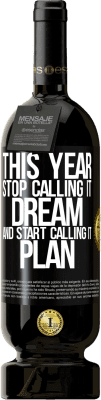 49,95 € 送料無料 | 赤ワイン プレミアム版 MBS® 予約する 今年は夢と呼ぶのをやめて、計画と呼ぶように ブラックラベル. カスタマイズ可能なラベル 予約する 12 月 収穫 2016 Tempranillo